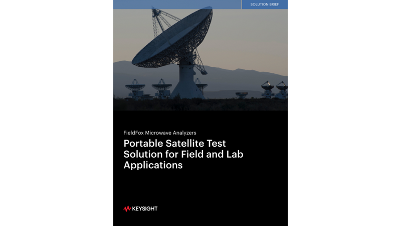 FieldFox Microwave Analyzers Portable Satellite Test Solution for Field and Lab Applications